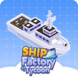 Ship Factory Tycoon<span>(Free Shopping)</span>1.0.6_Popularmodapk.com